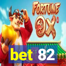 bet 82