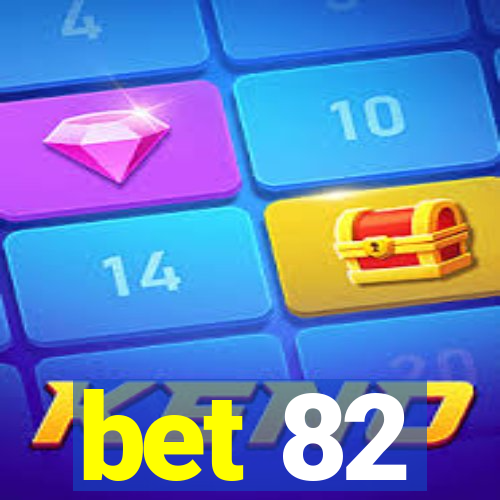 bet 82