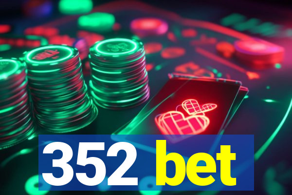 352 bet