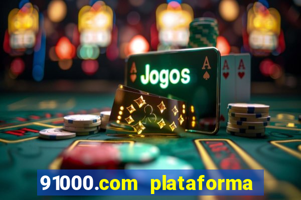 91000.com plataforma de jogos