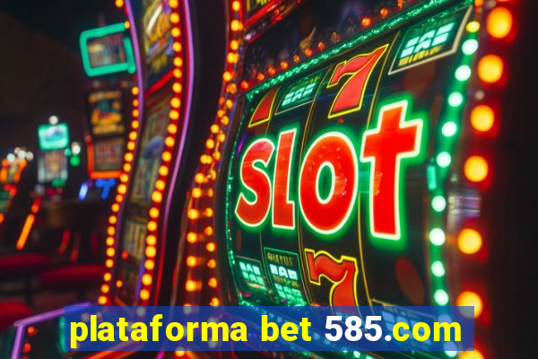 plataforma bet 585.com