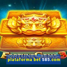 plataforma bet 585.com