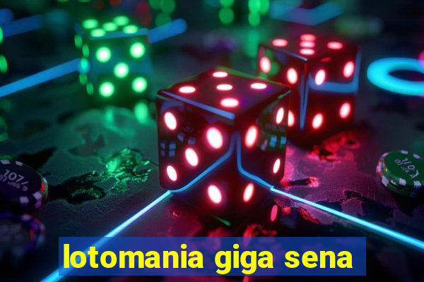 lotomania giga sena