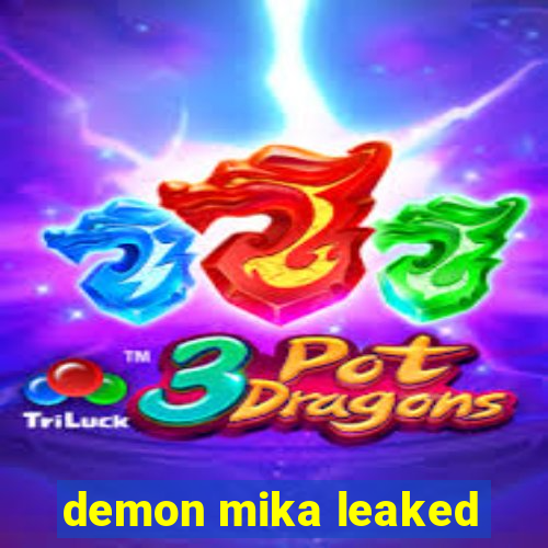 demon mika leaked