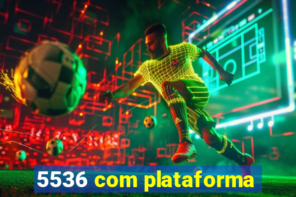 5536 com plataforma