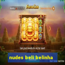 nudes beli belinha