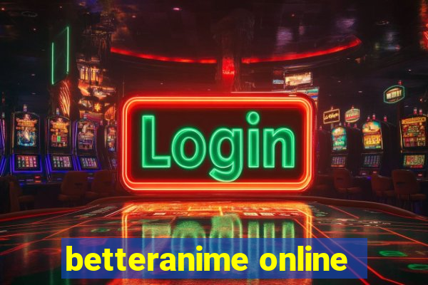 betteranime online