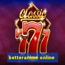 betteranime online