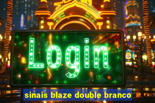 sinais blaze double branco