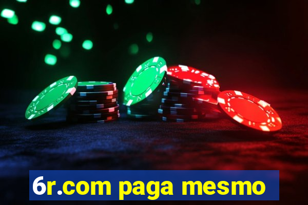 6r.com paga mesmo