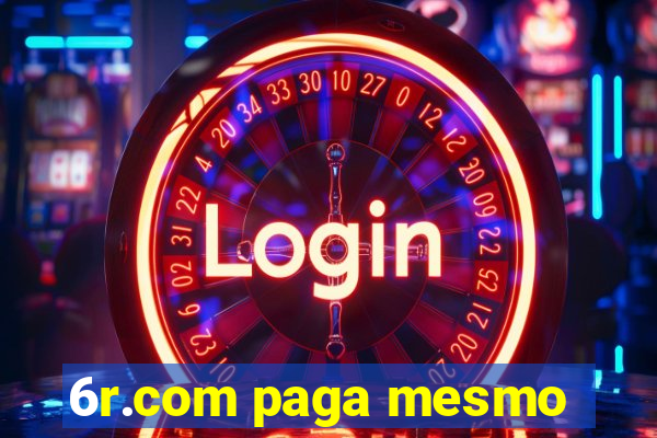 6r.com paga mesmo