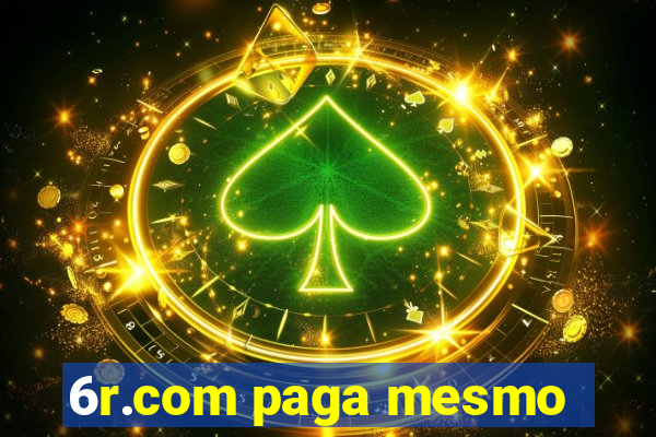 6r.com paga mesmo