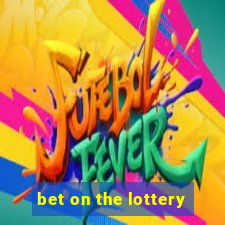 bet on the lottery