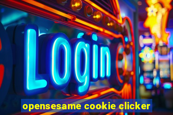 opensesame cookie clicker