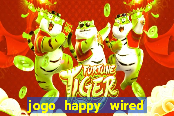 jogo happy wired paga mesmo