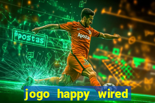 jogo happy wired paga mesmo