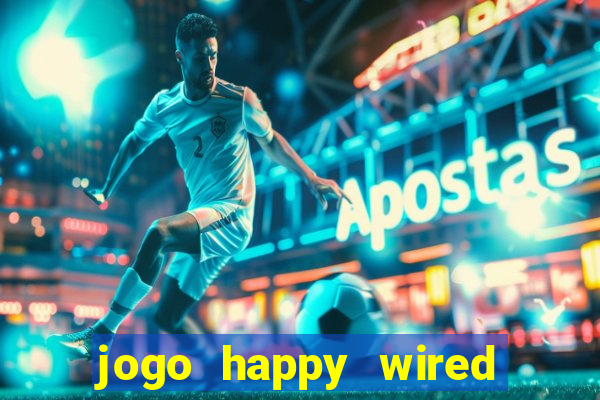 jogo happy wired paga mesmo