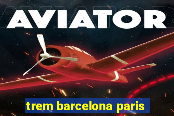 trem barcelona paris