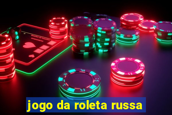 jogo da roleta russa