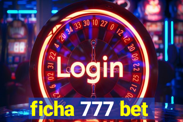 ficha 777 bet