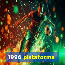 1996 plataforma