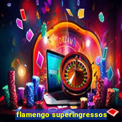 flamengo superingressos