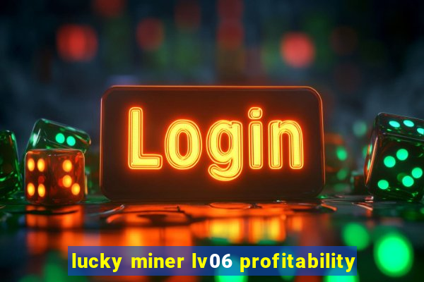 lucky miner lv06 profitability