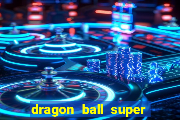 dragon ball super dublado drive