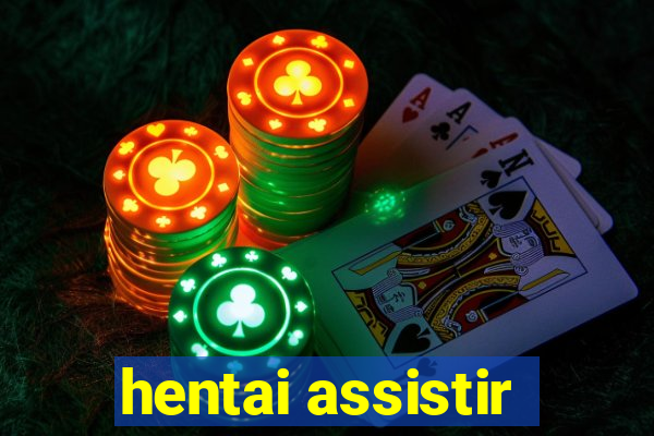 hentai assistir