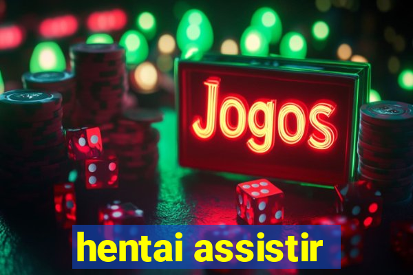 hentai assistir