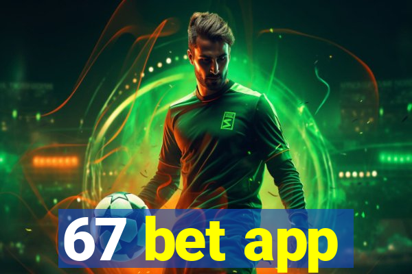 67 bet app