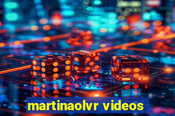 martinaolvr videos