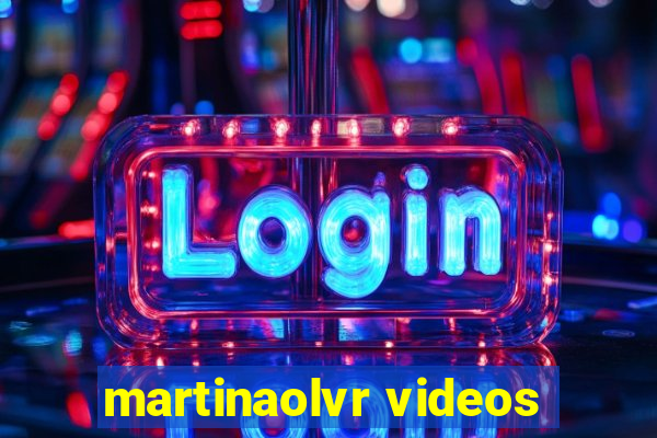 martinaolvr videos