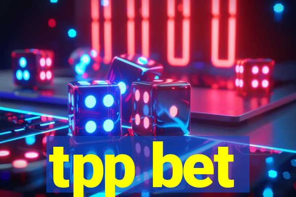 tpp bet