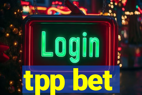 tpp bet