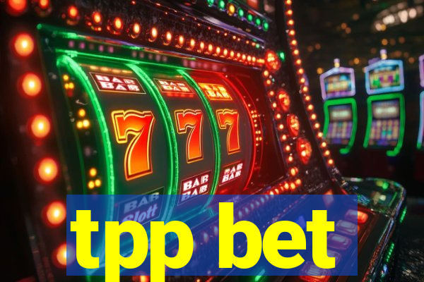 tpp bet