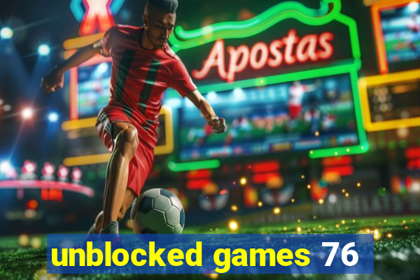 unblocked games 76