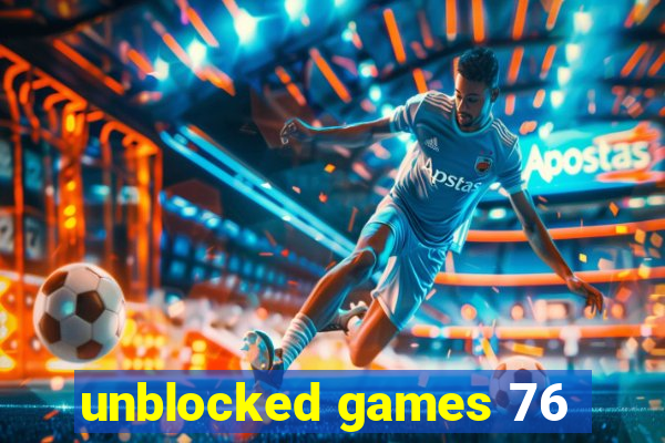 unblocked games 76