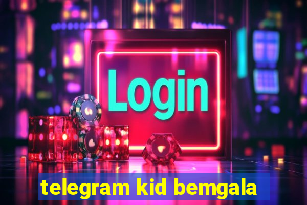 telegram kid bemgala