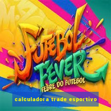 calculadora trade esportivo