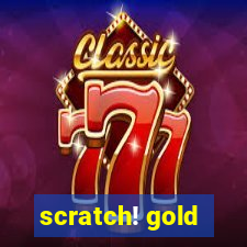 scratch! gold