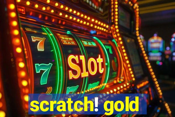 scratch! gold