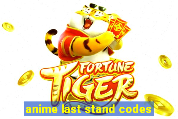 anime last stand codes