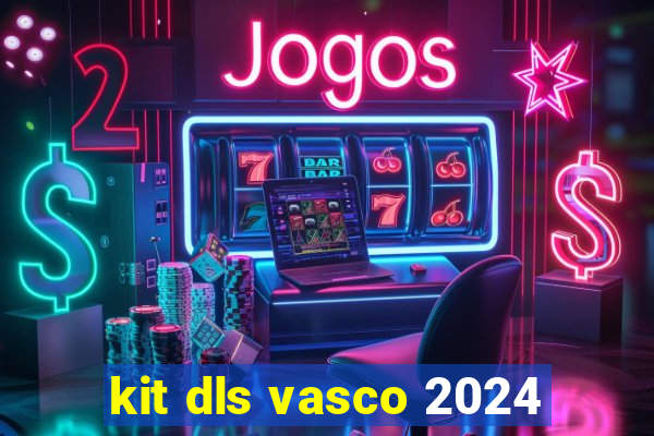 kit dls vasco 2024