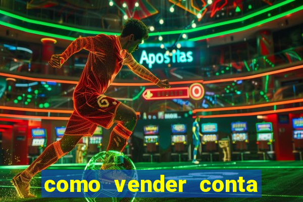 como vender conta de jogos