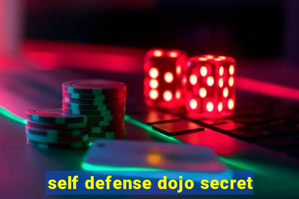 self defense dojo secret