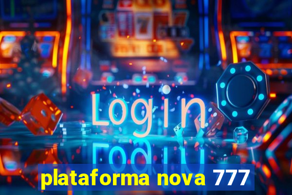 plataforma nova 777