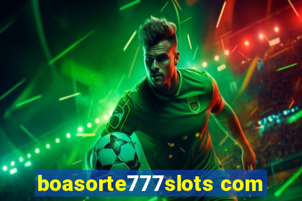 boasorte777slots com