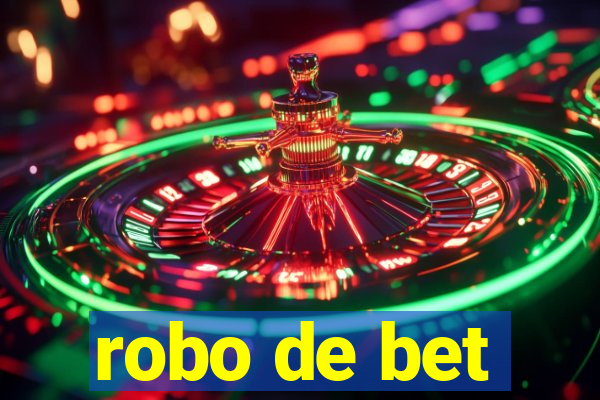 robo de bet