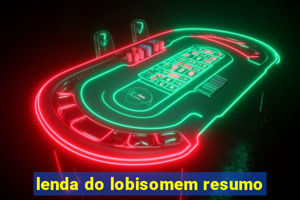 lenda do lobisomem resumo